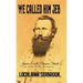 We Called Him Jeb: James Ewell Brown Stuart as He Was Seen by His Contemporaries