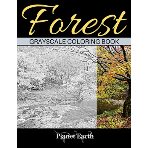 Forest Grayscale Coloring Book: Adult Coloring Book. Beautiful Images of the Forest.