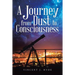 A Journey from Dust to Consciousness