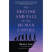 The Decline and Fall of the Human Empire: Why Our Species Is on the Edge of Extinction