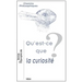 Qu'est-CE Que La Curiosite?