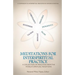 Meditations for InterSpiritual Practice: A Collection of Practices from the World's Spiritual Traditions
