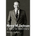 Henry M. Jackson: A Life in Politics