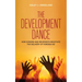 The Development Dance: How Donors and Recipients Negotiate the Delivery of Foreign Aid