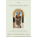 The Augustine Way: Retrieving a Vision for the Church's Apologetic Witness