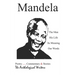 Mandela: The Man, His Life, Its Meaning, Our Words