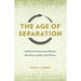 The Age of Separation: A Holistic Framework to Reclaim Our Power and Save Our Planet