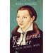 Katharina Luther: Nun, Rebel, Wife