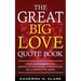 The Great Big Love Quote Book: Over 401 Inspirational Quotes on Happiness, Forgiveness, Relationships & More!