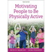 Motivating People to Be Physically Active