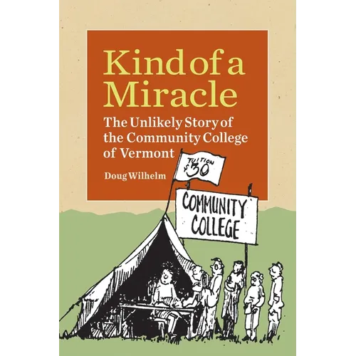 Kind of a Miracle: The Unlikely Story of the Community College of Vermont