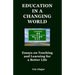 Education in a Changing World: Essays on Teaching and Learning For a Better Life
