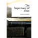 The Supremacy of Jesus