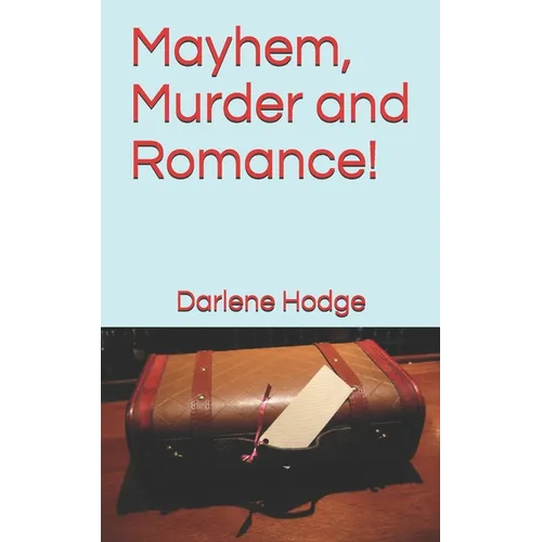 Mayhem, Murder and Romance!