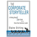 The Corporate Storyteller: A Writing Manual & Style Guide for the Brave New Business Leader