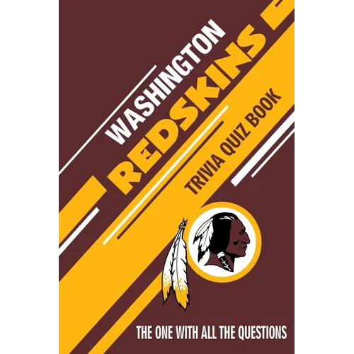 Washington Redskins Trivia Quiz Book: The One With All The Questions