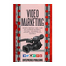 Video Marketing: How To Produce Viral Films And Leverage Facebook, YouTube, Instagram And Twitter To Build A Massive Audience