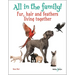 All in the Family!: Fur, Hair and Feathers Living Together