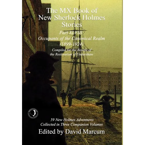 The MX Book of New Sherlock Holmes Stories Part XLVIII: Occupants of the Canonical Realm 1899-1924