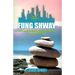Fung Shway: How to Apply the Ancient Principles of Feng Shui to A Modern Day Lifestyle