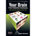 Your Brain: The Missing Manual
