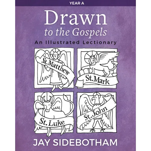 Drawn to the Gospels: An Illustrated Lectionary (Year A)