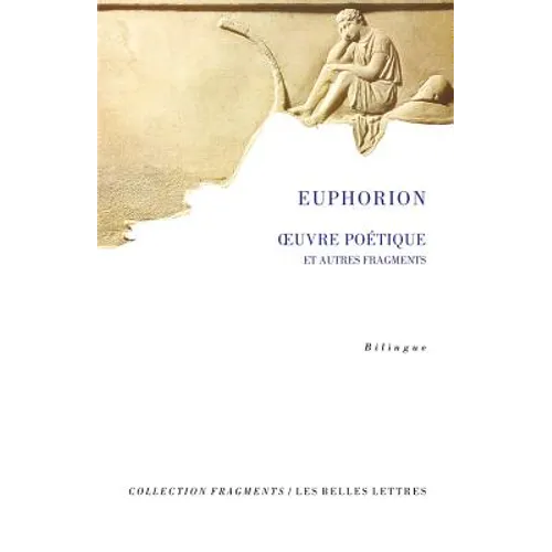Euphorion, Oeuvre Poetique Et Autres Fragments