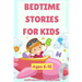 Bedtime Stories For Kids Ages 6-12: A collection of fun and calming stories for children to fall asleep fast