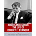 American Legends: The Life of Robert F. Kennedy