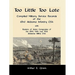 Too Little Too Late: Compiled Military Service Records of the 63rd Alabama Infantry CSA with Rosters of Some Companies of the 89th, 94th an