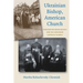 Ukrainian Bishop, American Church: Constantine Bohachevsky and the Ukrainian Catholic Church