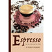 Espresso: The Art and Soul of Italy