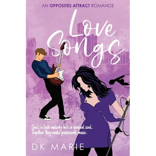 Love Songs: An Opposites Attract romance