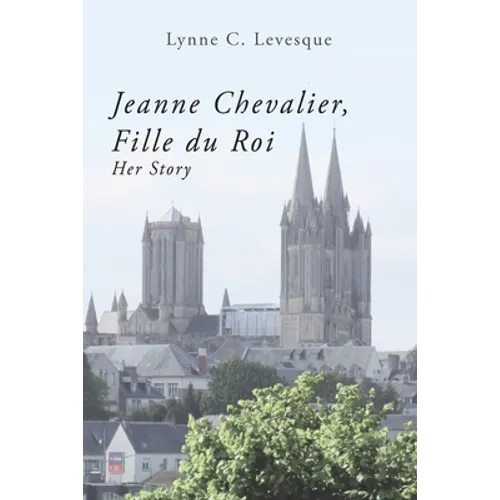 Jeanne Chevalier, Fille du Roi: Her Story