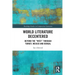 World Literature Decentered: Beyond the "West" through Turkey, Mexico and Bengal