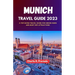 Munich Travel Guide 2023: A Top-Rated Travel Guide for Hidden Gems and Must-See Attraction