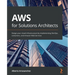 AWS for Solutions Architects: Design your cloud infrastructure by implementing DevOps, containers, and Amazon Web Services