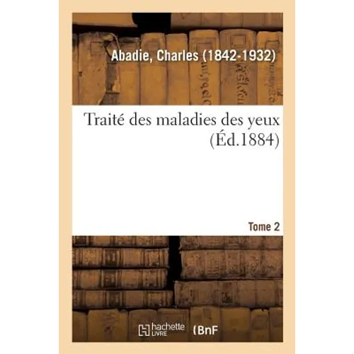 Traité Des Maladies Des Yeux. Tome 2