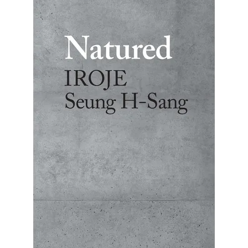 Natured: Iroje, Seung H-Sang