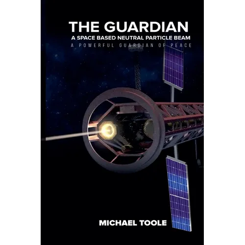 The Guardian: A Space-Based Neutral Particle Beam - A Powerful GUARDIAN of Peace