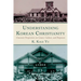 Understanding Korean Christianity: Grassroot Perspectives on Causes, Culture, and Responses