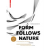 Form Follows Nature: Eine Geschichte Der Natur ALS Modell Für Formfindung in Ingenieurbau, Architektur Und Kunst / A History of Nature as Model for De