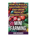 Mini Farming: How To Build A Backyard Farm And Grow Fresh & Organic Food