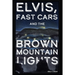 Elvis, Fast Cars, and the Brown Mountain Lights