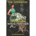 Operation White Feather Part 1: The Operator Book 4