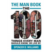 The Man Book: The 100 Things Every Man Should Know, or Live by