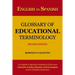 English to Spanish Glossary of Educational Terminology (Second Edition)