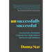 Unsuccessfully Successful: Lessons from a Workaholic Corporate Exec Single Mother's Journey to a Life of Balance