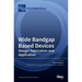 Wide Bandgap Based Devices: Design, Fabrication and Applications