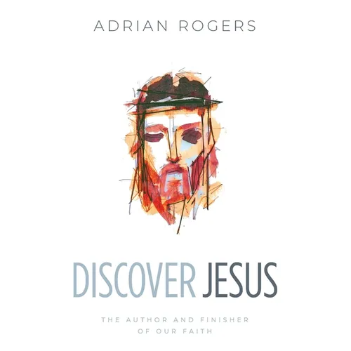 Discover Jesus: The Author and Finisher of Our Faith